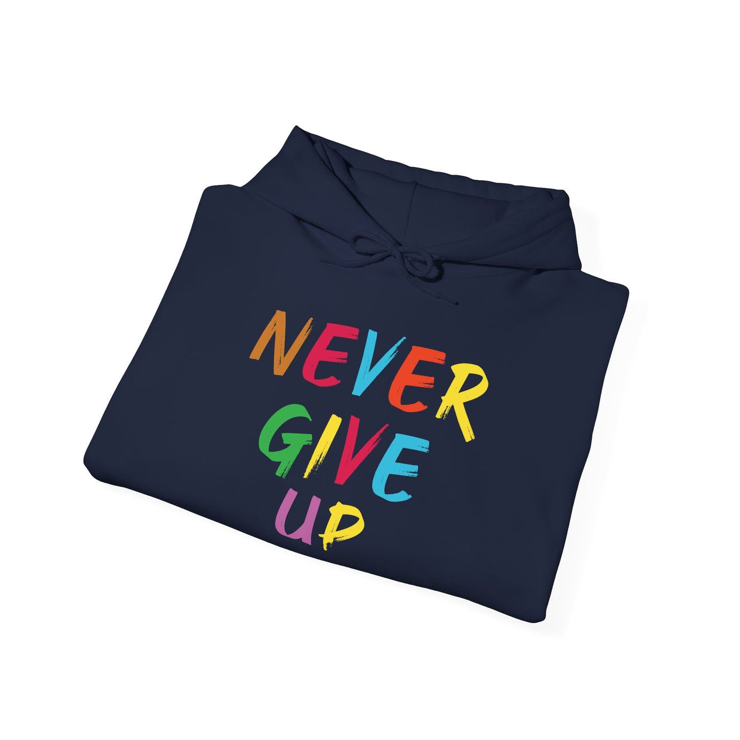 Never Give Up Motivational Hoodie | Unisex Hooded Sweatshirt for Everyday Wear, Cozy Gift, Inspirational Apparel, Positive Quotes - TINMICO