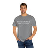 Make America Great Again Unisex Garment-Dyed T-Shirt, Casual Wear, Graphic Tee, Soft Cotton Shirt, Gift for Friends