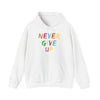 Colorful ‘Never Give Up’ Unisex Hooded Sweatshirt - Inspirational, Cozy, Everyday Wear, Perfect Gift for Motivation - TINMICO
