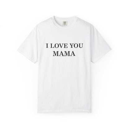 I Love You Mama T-Shirt, Unisex Gift for Mom, Family Reunion Outfit, Mother's Day Present, Heartfelt Love Shirt - TINMICO