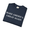 Make America Great Again Unisex Garment-Dyed T-Shirt, Casual Wear, Graphic Tee, Soft Cotton Shirt, Gift for Friends