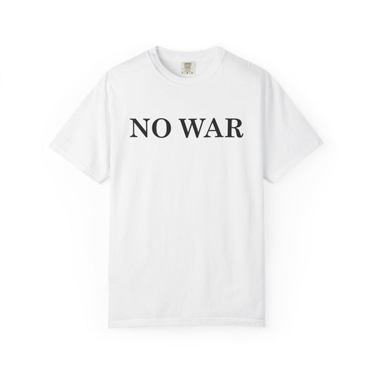 Statement Unisex T-Shirt - 'NO WAR' Graphic Tee for Peace Lovers, Casual Clothing, Activism Apparel, Everyday Wear, Unique Gift