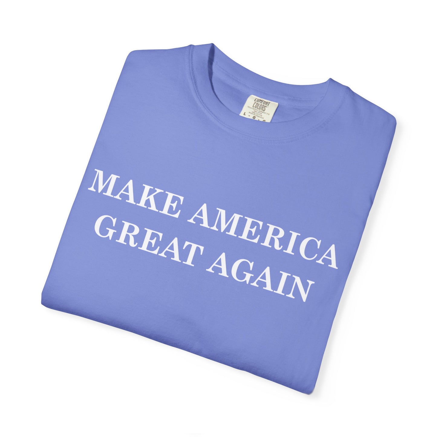Make America Great Again Unisex Garment-Dyed T-Shirt, Casual Wear, Graphic Tee, Soft Cotton Shirt, Gift for Friends