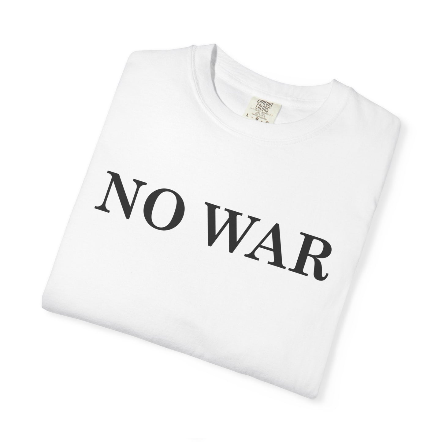 Statement Unisex T-Shirt - 'NO WAR' Graphic Tee for Peace Lovers, Casual Clothing, Activism Apparel, Everyday Wear, Unique Gift
