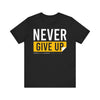 Motivational Unisex Tee - 'Never Give Up' Black Shirt, Inspirational Gift, Workout Top, Daily Wear, Encouragement Apparel - TINMICO