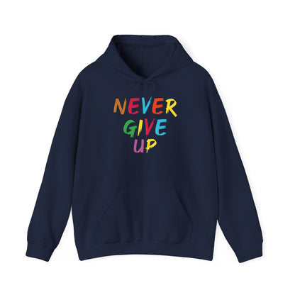 Colorful ‘Never Give Up’ Unisex Hooded Sweatshirt - Inspirational, Cozy, Everyday Wear, Perfect Gift for Motivation - TINMICO