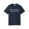 Make America Great Again Unisex Garment-Dyed T-Shirt, Casual Wear, Graphic Tee, Soft Cotton Shirt, Gift for Friends