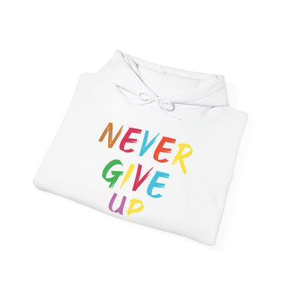 Colorful ‘Never Give Up’ Unisex Hooded Sweatshirt - Inspirational, Cozy, Everyday Wear, Perfect Gift for Motivation - TINMICO