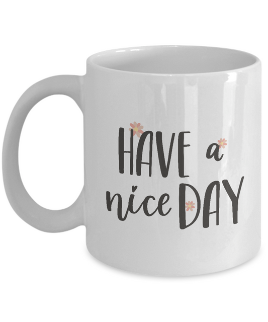 Have a Nice Day Coffee Mug,Cofee Mug for Husband Valentine's Day Gifts,White, 11 oz tinmico