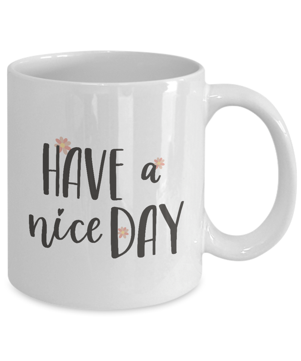 Have a Nice Day Coffee Mug,Cofee Mug for Husband Valentine's Day Gifts,White, 11 oz tinmico