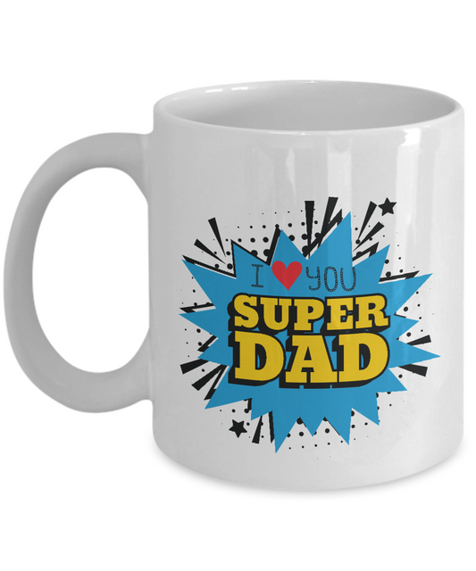 I Love You Super Dad : Dad Coffee Mug, Father's Day Coffee Mug Cup. Dad Christmas Gift from Daughter,Coffee Mug 11oz tinmico