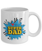 I Love You Super Dad : Dad Coffee Mug, Father's Day Coffee Mug Cup. Dad Christmas Gift from Daughter,Coffee Mug 11oz tinmico