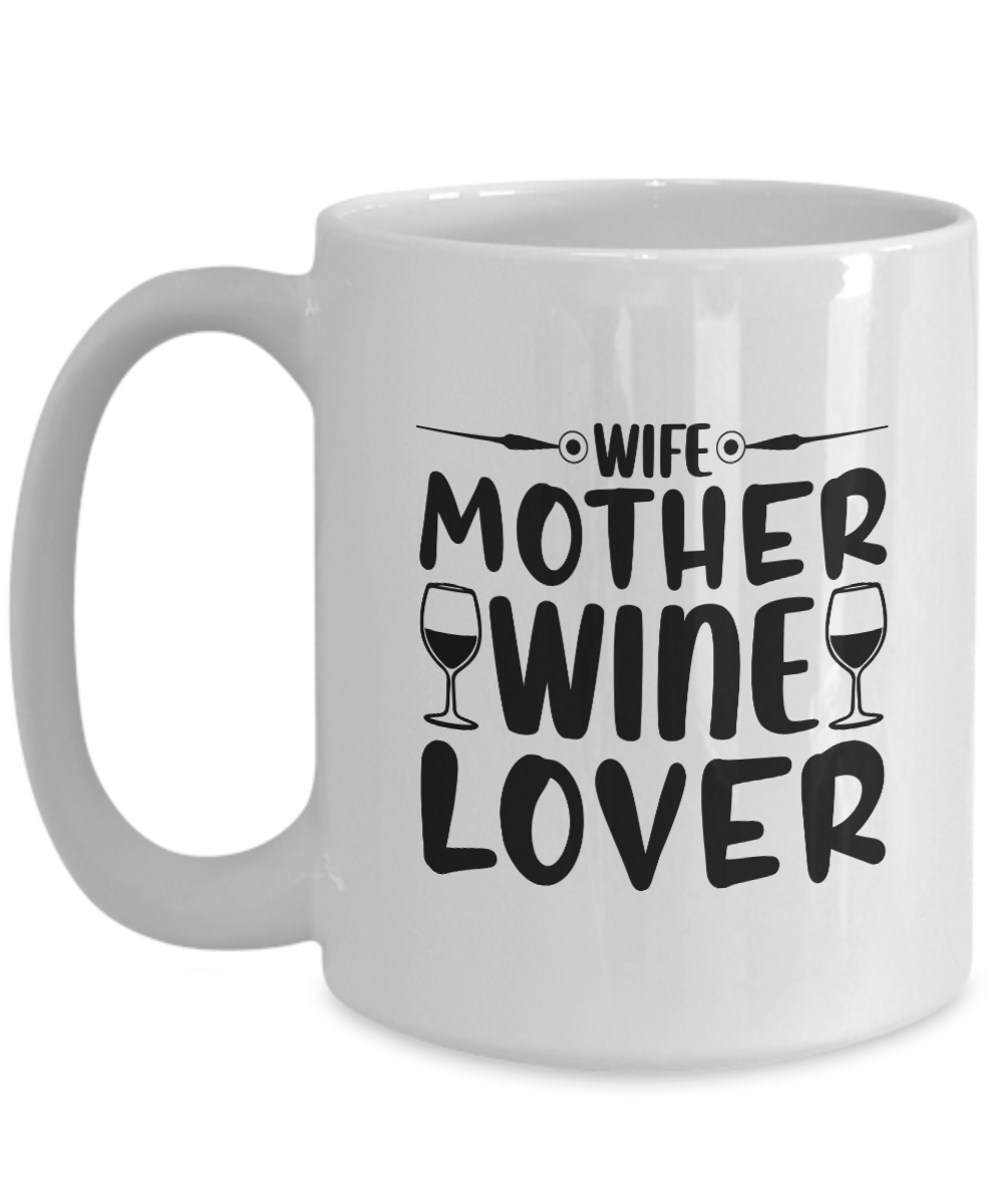 Wife mother wine lover, coffee mug, mug for her, mug for mother, 11oz mug, ma tinmico